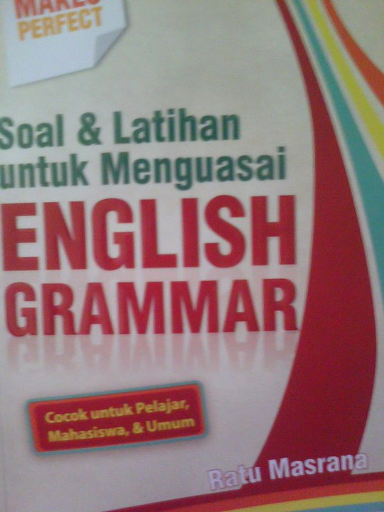 Soal & Latihan Untuk Menguasai English Grammar