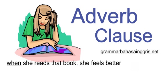 Pengertian Adverb Clause Contoh Kalimat dan Soal