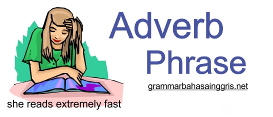 Pengertian Adverb Phrase Contoh Kalimat dan Soal